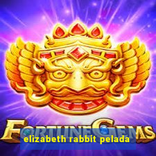 elizabeth rabbit pelada